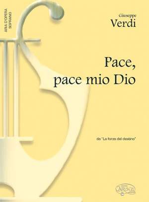 Giuseppe Verdi: Pace, pace mio Dio, da La Forza del Destino