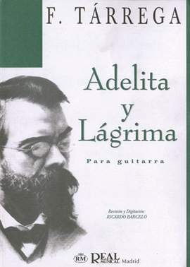 Francisco Tarrega: Adelita y Lágrima para Guitarra