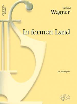 Richard Wagner: In Fermen Land, da Lohengrin