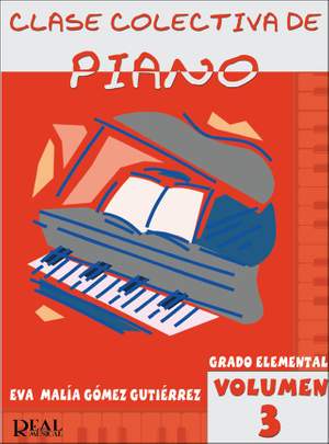 Eva Malía Gómez Gutiérrez: Clase Colectiva de Piano, Grado Elemental, Vol. 3
