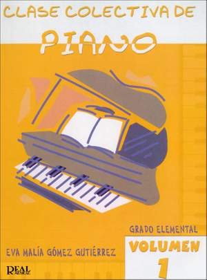 Eva Malía Gómez Gutiérrez: Clase Colectiva de Piano, Grado Elemental, Vol. 1