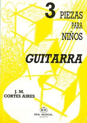 Juan Manuel Cortés Aires: 3 Piezas para Niños, para Guitarra