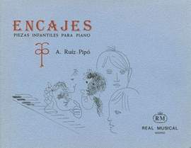 Antonio Ruiz Pip: Encajes, Piezas Infantiles para Piano