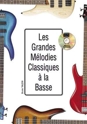 Bruno Tauzin: Les Grandes Mélodies Classiques - Guitare Basse