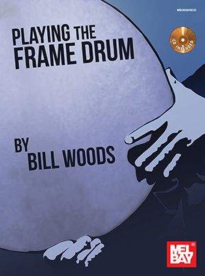 Bill Woods: Bill Woods: Playing The Frame Drum