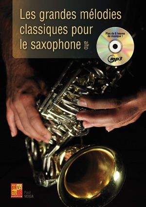 Paul Veiga: Les Grandes Mélodies Classiques - Saxophone Alto