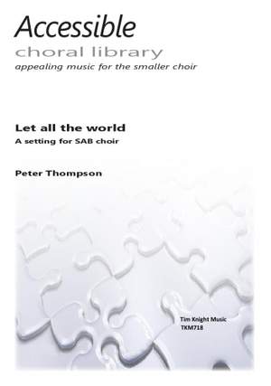 Peter Thompson: Let all the world in every corner sing