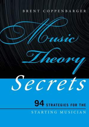 Music Theory Secrets: 94 Strategies for the Starting Musician