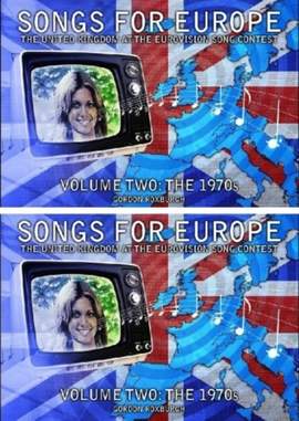 Songs for Europe: The United Kingdom at the Eurovision Song Contest: Volume 2: The 1970s