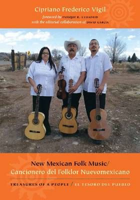 New Mexican Folk Music/Cancionero del Folklor Nuevomexicano: Treasures of a People/El Tesoro del Pueblo