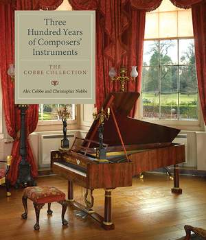 Three Hundred Years of Composers' Instruments: The Cobbe Collection