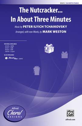 Peter Ilyich Tchaikovsky: The Nutcracker . . . In About Three Minutes SSA