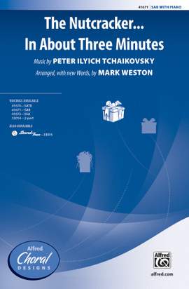 Peter Ilyich Tchaikovsky: The Nutcracker . . . In About Three Minutes SAB