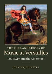 The Lure and Legacy of Music at Versailles