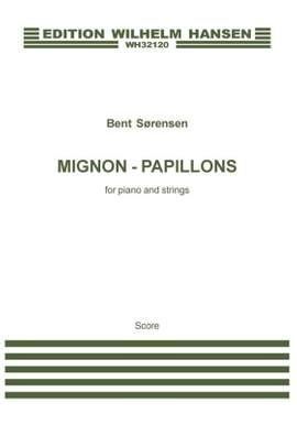Bent Sørensen: Mignon - Papillons For Piano And Strings
