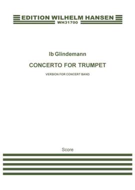 Ib Glindemann: Concerto For Trumpet - Version For Concert Band