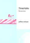 Jeffery Wilson: Three Haiku