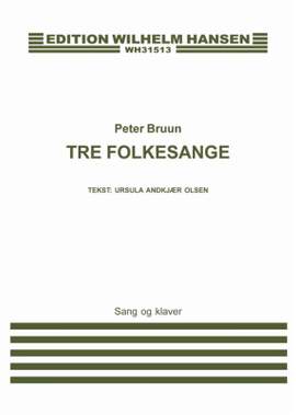 Peter Bruun_Ursula Andkjær Olsen: Tre Folkesange