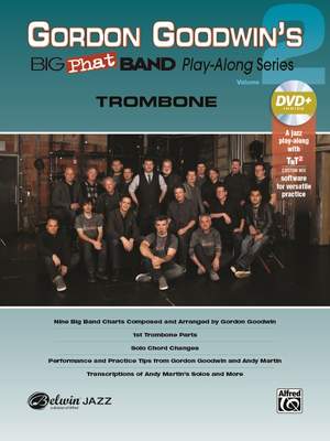 Gordon Goodwin: Gordon Goodwin's Big Phat Band Play-Along Series: Trombone, Vol. 2