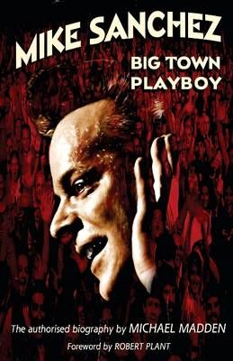 Mike Sanchez: Big Town Playboy