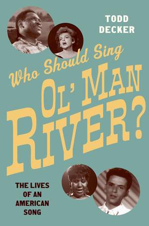 Who Should Sing Ol' Man River?: The Lives of an American Song