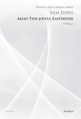 Sam Lung: Arise! This Joyful Eastertide