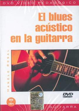 Manolo Rosal: El Blues Acustico En La Guitarra