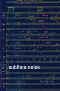 Sublime Noise: Musical Culture and the Modernist Writer
