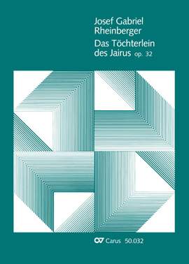 Rheinberger: Das Töchterlein des Jairus op. 32