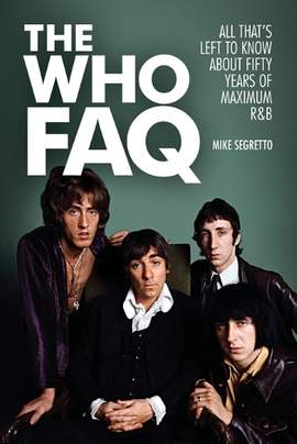 The Who FAQ: All That's Left to Know About Fifty Years of Maximum R&B