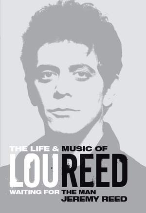Jeremy Reed: Lou Reed - Waiting For The Man