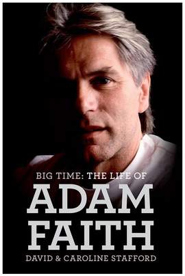 Big Time: The Life Of Adam Faith