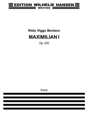 Niels Viggo Bentzon: Maximilian I Op. 235