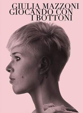 Giulia Mazzoni: Giocando Con I Bottoni