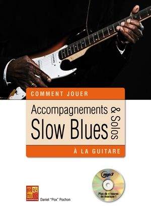 Daniel Pochon: Accompagnements & Solos Slow Blues Guitare