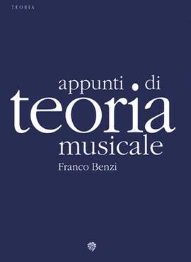 Franco Benzi: Benzi Appunti Di Teoria Musicale