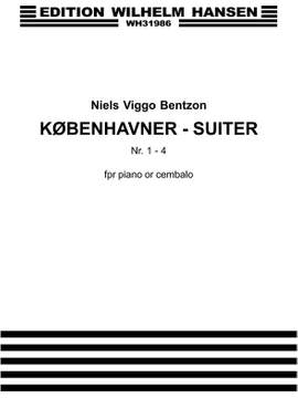 Niels Viggo Bentzon: Kãbenhavner-Suiter Nr. 1-4