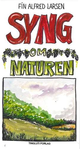 Fin Alfred Larsen: Syng Om Naturen