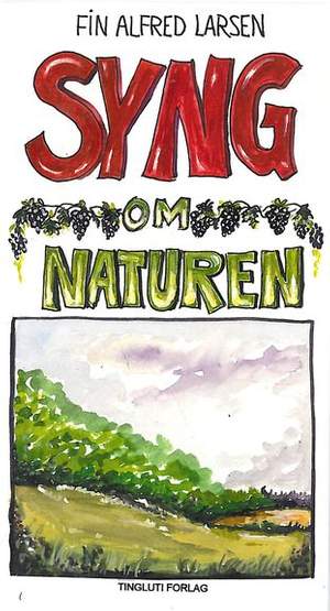 Fin Alfred Larsen: Syng Om Naturen