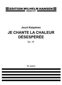 Jouni Kaipainen: Je Chante La Chaleur Désespérée Op.16