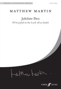 Matthew Martin: Jubilate Deo: Oh be joyful in the Lord