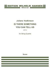 Juliana Hodkinson: Is There Something You Can Tell Us