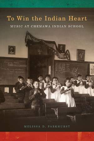 To Win the Indian Heart: Music at Chemawa Indian School