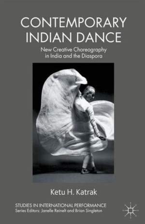 Contemporary Indian Dance: New Creative Choreography in India and the Diaspora