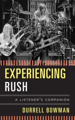 Experiencing Rush: A Listener's Companion