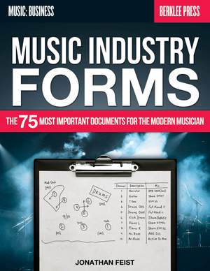 Music Industry Forms: The 75 Most Important Documents for the Modern Musician