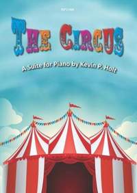 Kevin Holt: The Circus - A Suite for Piano Solo