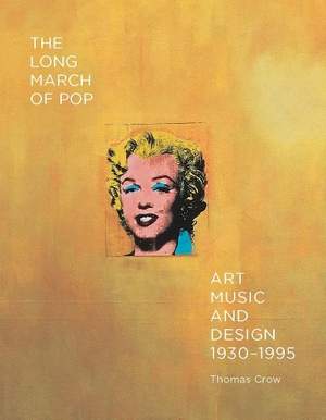 The Long March of Pop: Art, Music, and Design, 1930–1995