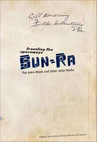 Traveling the Spaceways – Sun Ra, the Astro Black and other Solar Myths