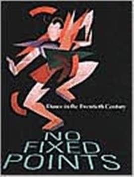 No Fixed Points: Dance in the Twentieth Century